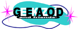 Back to Geekazoid and Friends Home Page